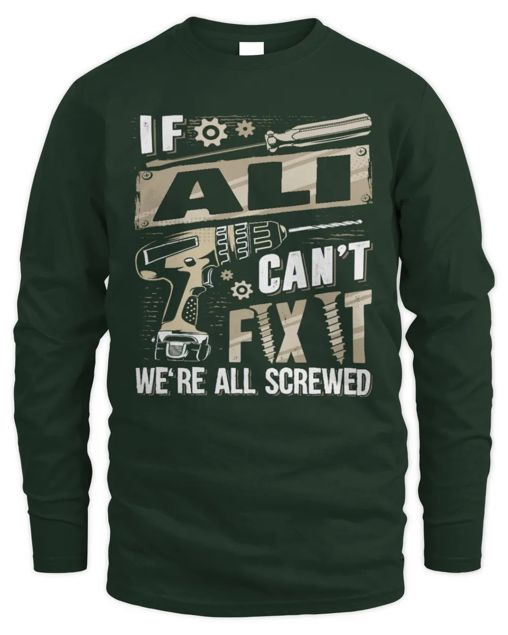 ALI TX03 P02 - Personalized Handyman Mechanic Shirt “If NAME Can’t Fix It, We’re All Screwed” - Men's Long Sleeved T-Shirt - Forest Green