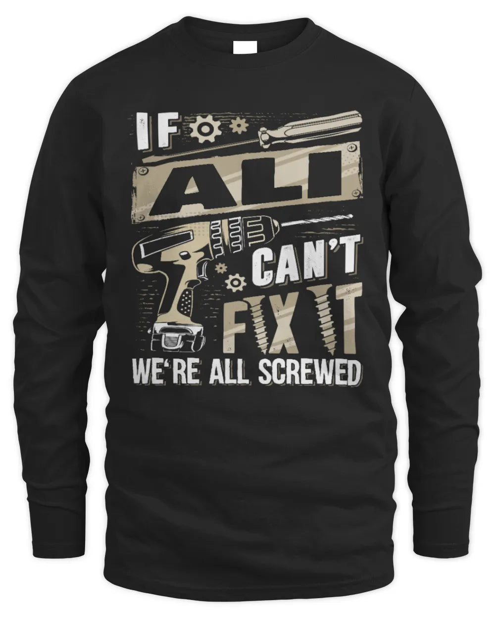 ALI TX03 P02 - Personalized Handyman Mechanic Shirt “If NAME Can’t Fix It, We’re All Screwed” - Men's Long Sleeved T-Shirt - Black
