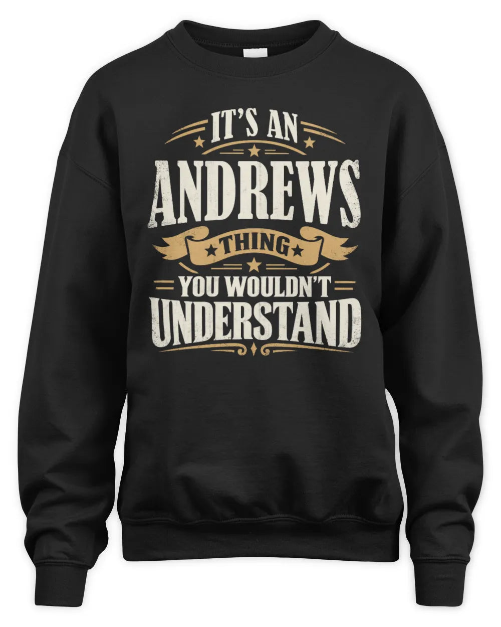 ANDREWS P08 TH51 - Personalized “It’s a/an [NAME] Thing – You Wouldn’t Understand” Shirt - Unisex Sweatshirt - Black