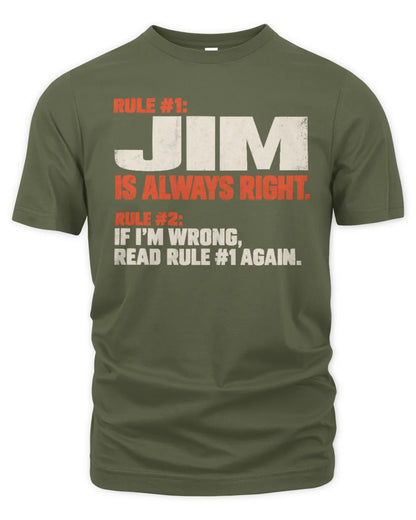 JIM NP1-H006 - Always Right Personalized Name T-Shirt – Funny Custom Name Shirt - Unisex Standard T-Shirt - Military Green