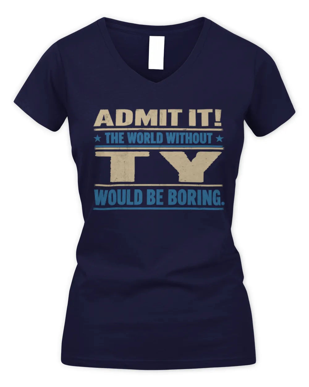 TY TP68-K2-968 – Personalized Funny Quote Apparel “The World Without NAME Would Be Boring” - Women's V-Neck T-Shirt - Navy