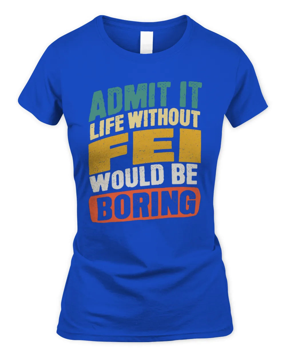 FEI TP88-K4-229
Personalized Funny Quote Apparel “Life Without NAME Would Be Boring” - Women's Standard T-Shirt - Royal