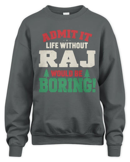 RAJ P5 TH08 Christmas T-Shirt – “Life Without NAME Would Be Boring” - Unisex Sweatshirt - Charcoal
