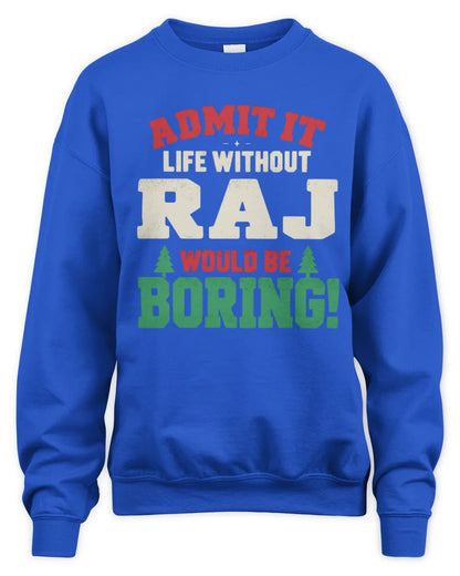 RAJ P5 TH08 Christmas T-Shirt – “Life Without NAME Would Be Boring” - Unisex Sweatshirt - Royal