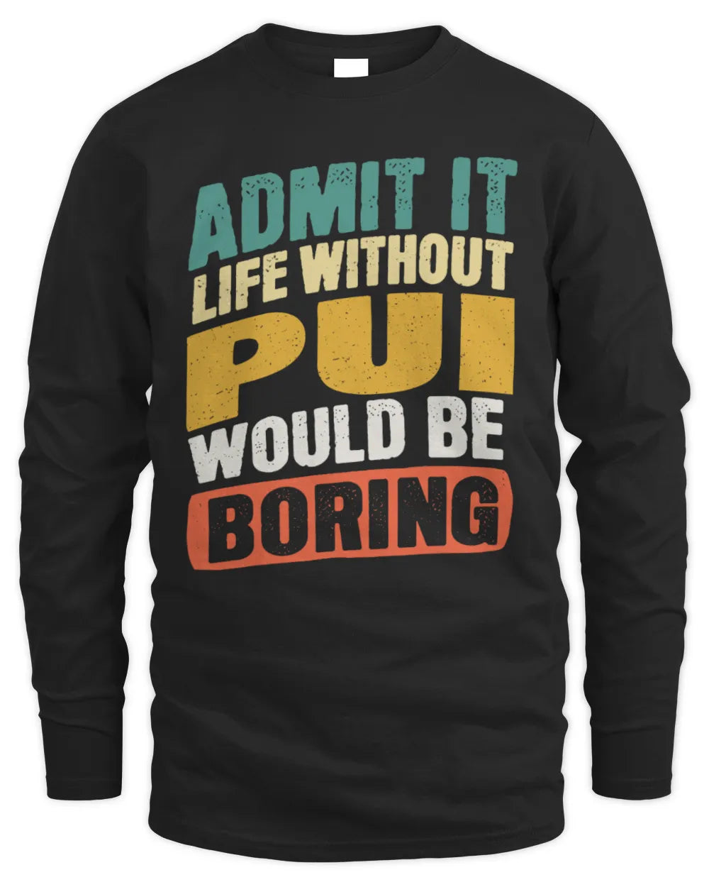 PUI TP88-K4-229
Personalized Funny Quote Apparel “Life Without NAME Would Be Boring” - Men's Long Sleeved T-Shirt - Black
