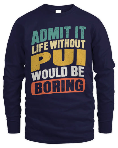 PUI TP88-K4-229
Personalized Funny Quote Apparel “Life Without NAME Would Be Boring” - Men's Long Sleeved T-Shirt - Navy