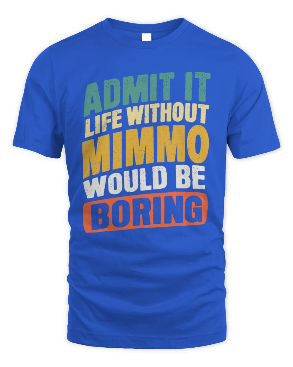 MIMMO TP88-K4-229
Personalized Funny Quote Apparel “Life Without NAME Would Be Boring” - Unisex Standard T-Shirt - Royal