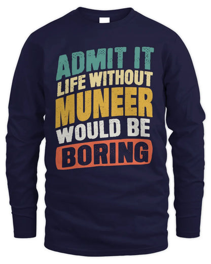 MUNEER TP88-K4-229
Personalized Funny Quote Apparel “Life Without NAME Would Be Boring” - Men's Long Sleeved T-Shirt - Navy
