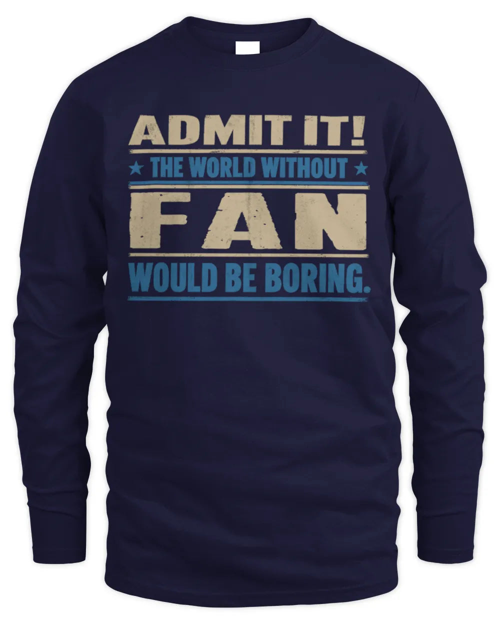 FAN TP68-K2-968 – Personalized Funny Quote Apparel “The World Without NAME Would Be Boring” - Men's Long Sleeved T-Shirt - Navy