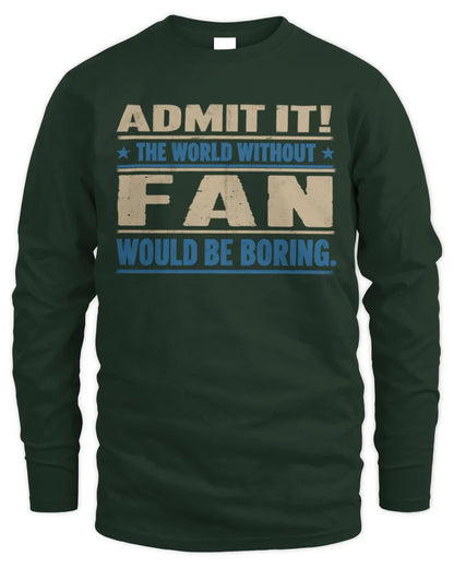 FAN TP68-K2-968 – Personalized Funny Quote Apparel “The World Without NAME Would Be Boring” - Men's Long Sleeved T-Shirt - Forest Green