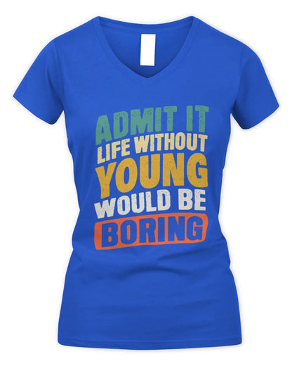 YOUNG TP88-K4-229
Personalized Funny Quote Apparel “Life Without NAME Would Be Boring” - Women's V-Neck T-Shirt - Royal