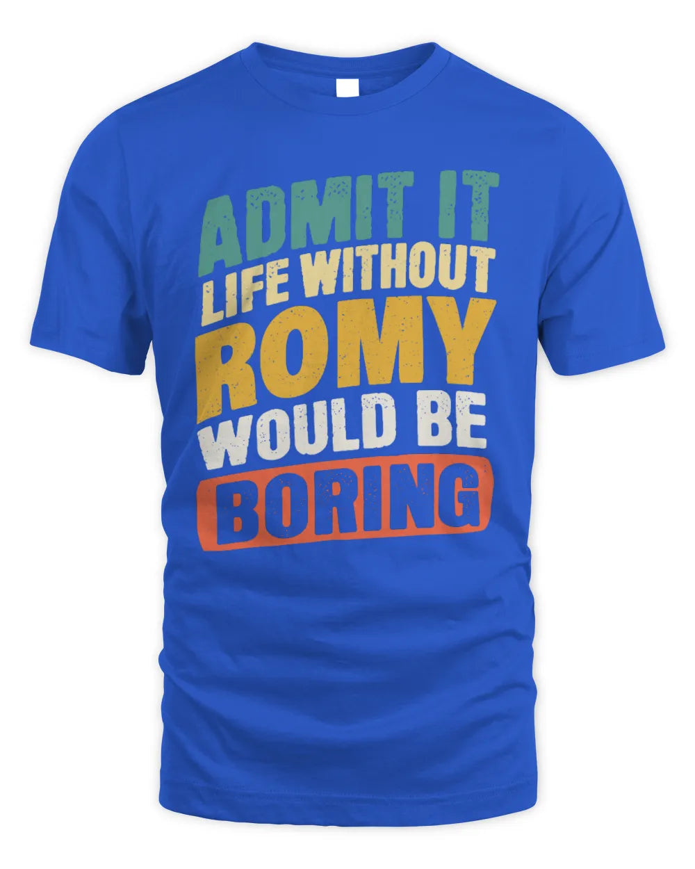 ROMY TP88-K4-229
Personalized Funny Quote Apparel “Life Without NAME Would Be Boring” - Unisex Standard T-Shirt - Royal