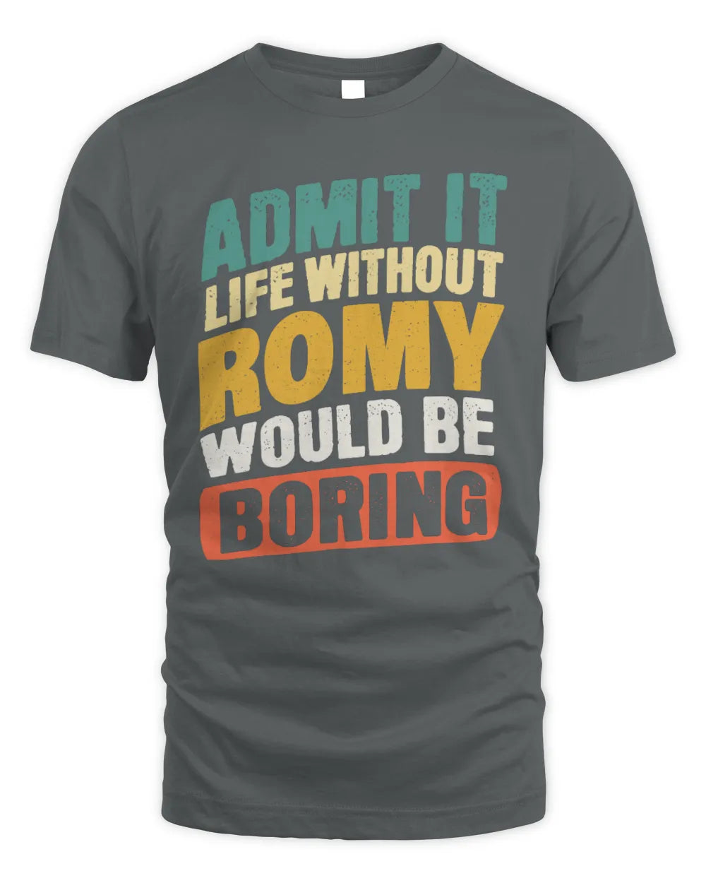 ROMY TP88-K4-229
Personalized Funny Quote Apparel “Life Without NAME Would Be Boring” - Unisex Standard T-Shirt - Charcoal