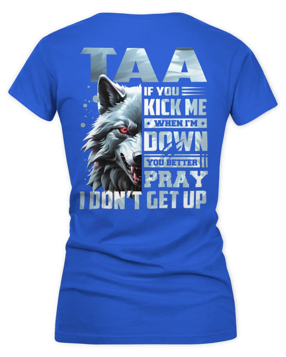 TAA AP62-K4-666 - Personalized Fierce Wolf Quote Apparel “If You Kick Me When I’m Down, You Better Pray I Don’t Get Up” - Women's V-Neck T-Shirt - Royal