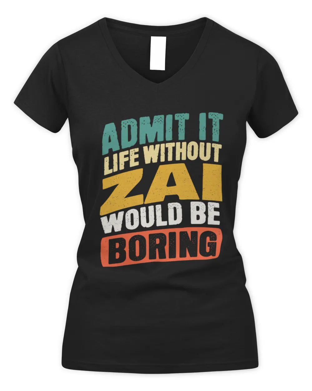 ZAI TP88-K4-229
Personalized Funny Quote Apparel “Life Without NAME Would Be Boring” - Women's V-Neck T-Shirt - Black