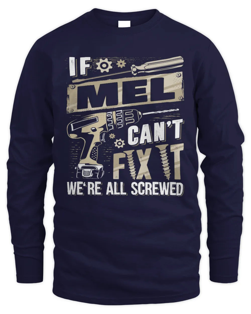 MEL TX03 P02 - Personalized Handyman Mechanic Shirt “If NAME Can’t Fix It, We’re All Screwed” - Men's Long Sleeved T-Shirt - Navy