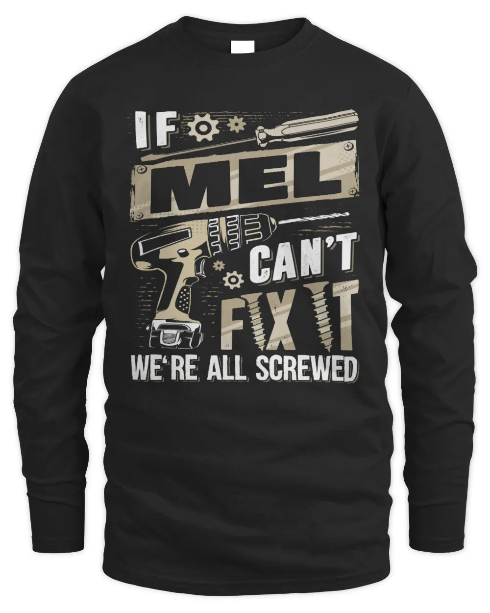 MEL TX03 P02 - Personalized Handyman Mechanic Shirt “If NAME Can’t Fix It, We’re All Screwed” - Men's Long Sleeved T-Shirt - Black