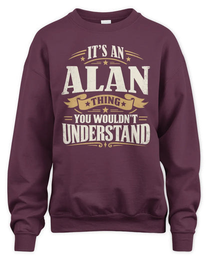 ALAN P08 TH51 - Personalized “It’s a/an [NAME] Thing – You Wouldn’t Understand” Shirt - Unisex Sweatshirt - Maroon