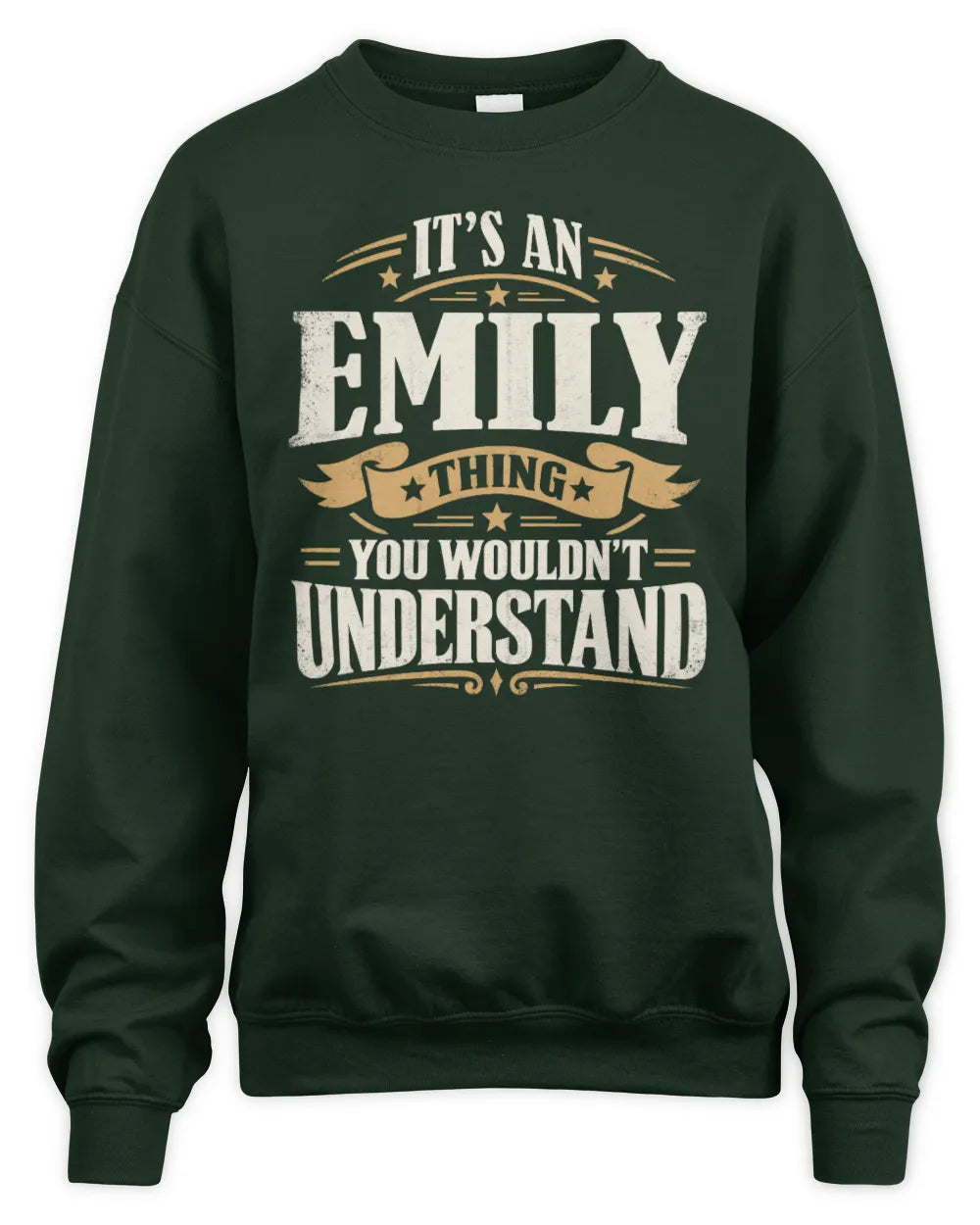 EMILY P08 TH51 - Personalized “It’s a/an [NAME] Thing – You Wouldn’t Understand” Shirt - Unisex Sweatshirt - Forest Green