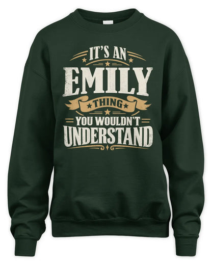 EMILY P08 TH51 - Personalized “It’s a/an [NAME] Thing – You Wouldn’t Understand” Shirt - Unisex Sweatshirt - Forest Green
