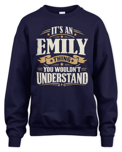 EMILY P08 TH51 - Personalized “It’s a/an [NAME] Thing – You Wouldn’t Understand” Shirt - Unisex Sweatshirt - Navy