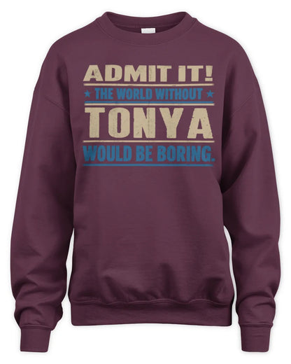 TONYA TP68-K2-968 – Personalized Funny Quote Apparel “The World Without NAME Would Be Boring” - Unisex Sweatshirt - Maroon