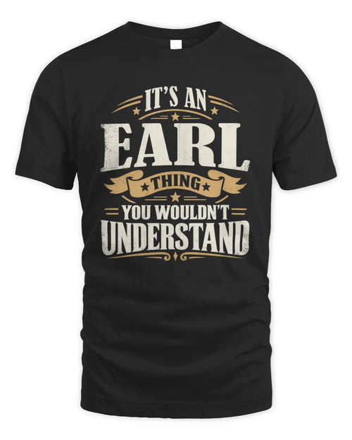 EARL P08 TH51 - Personalized “It’s a/an [NAME] Thing – You Wouldn’t Understand” Shirt - Unisex Standard T-Shirt - Black