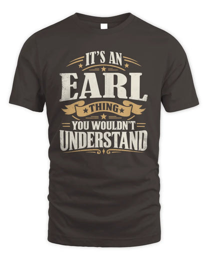 EARL P08 TH51 - Personalized “It’s a/an [NAME] Thing – You Wouldn’t Understand” Shirt - Unisex Standard T-Shirt - Dark Chocolate