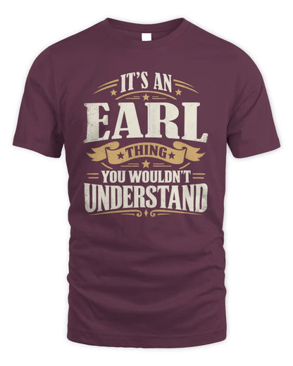 EARL P08 TH51 - Personalized “It’s a/an [NAME] Thing – You Wouldn’t Understand” Shirt - Unisex Standard T-Shirt - Maroon