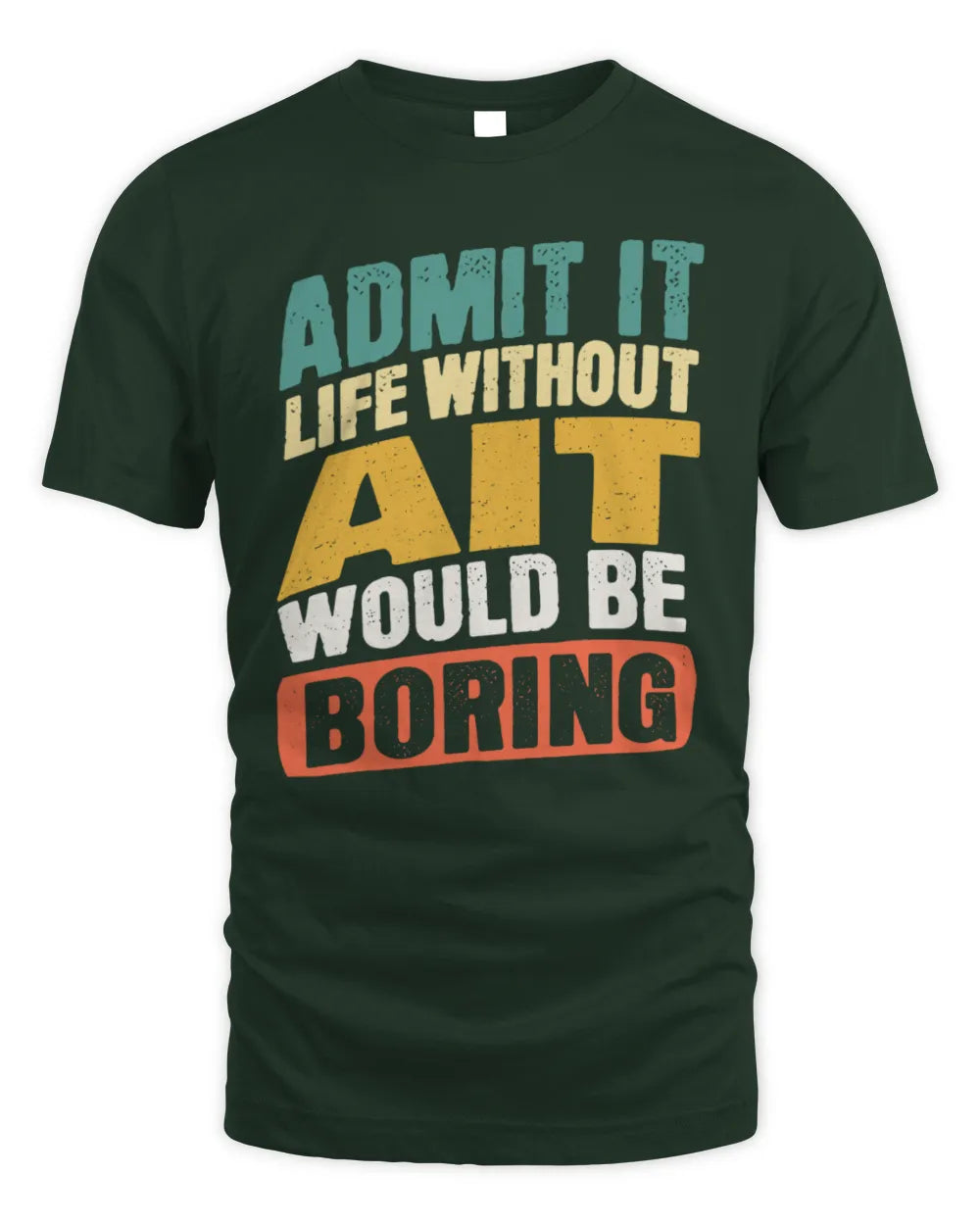 AIT TP88-K4-229
Personalized Funny Quote Apparel “Life Without NAME Would Be Boring” - Unisex Standard T-Shirt - Forest Green