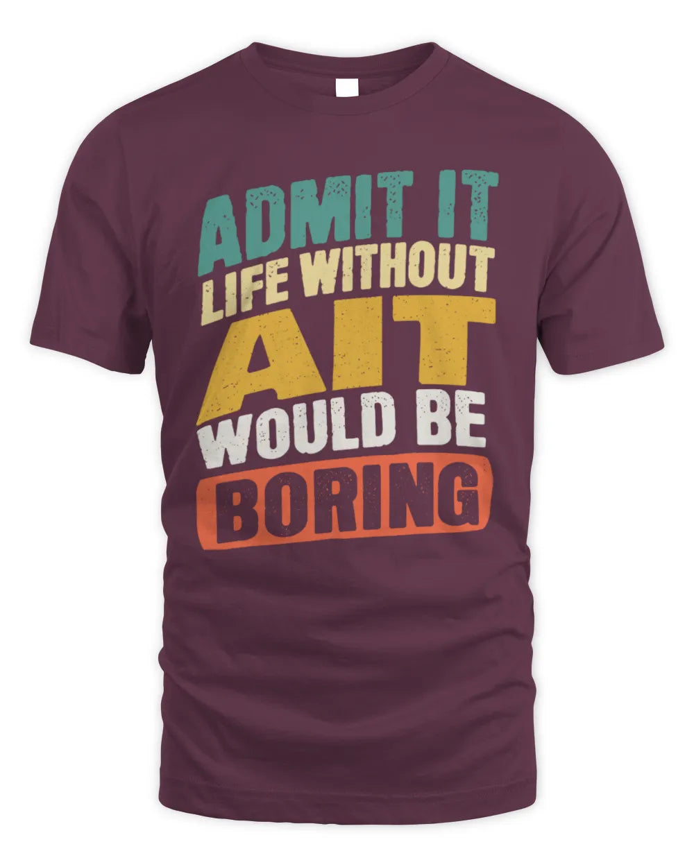 AIT TP88-K4-229
Personalized Funny Quote Apparel “Life Without NAME Would Be Boring” - Unisex Standard T-Shirt - Maroon