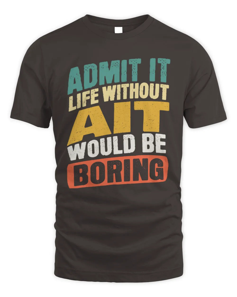 AIT TP88-K4-229
Personalized Funny Quote Apparel “Life Without NAME Would Be Boring” - Unisex Standard T-Shirt - Dark Chocolate