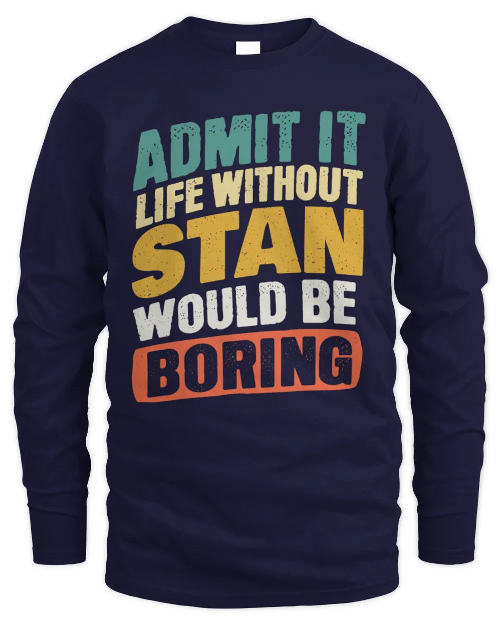 STAN TP88-K4-229
Personalized Funny Quote Apparel “Life Without NAME Would Be Boring” - Men's Long Sleeved T-Shirt - Navy