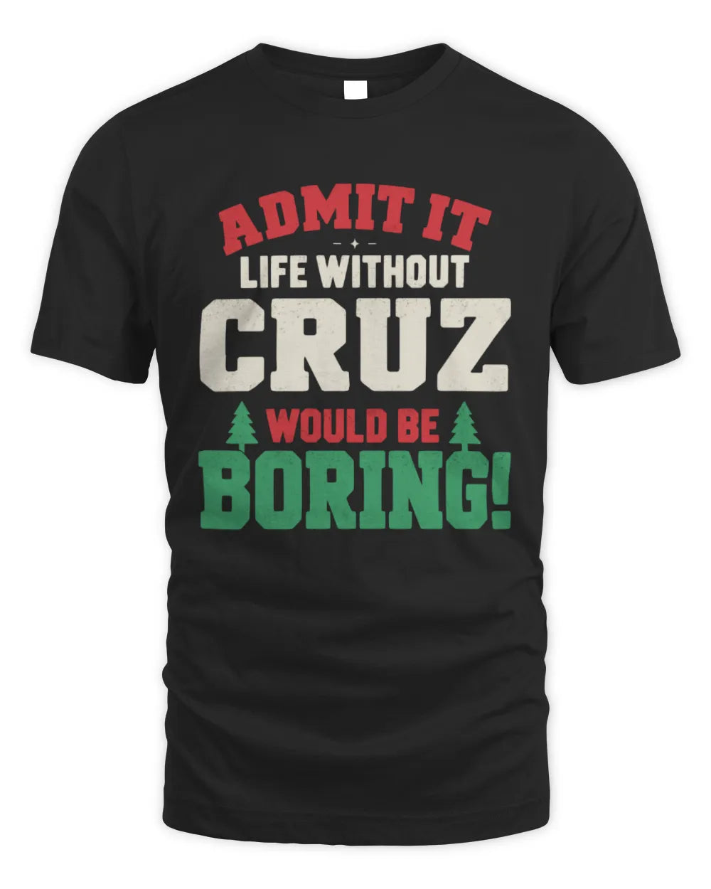 CRUZ P5 TH08 Christmas T-Shirt – “Life Without NAME Would Be Boring” - Unisex Standard T-Shirt - Black