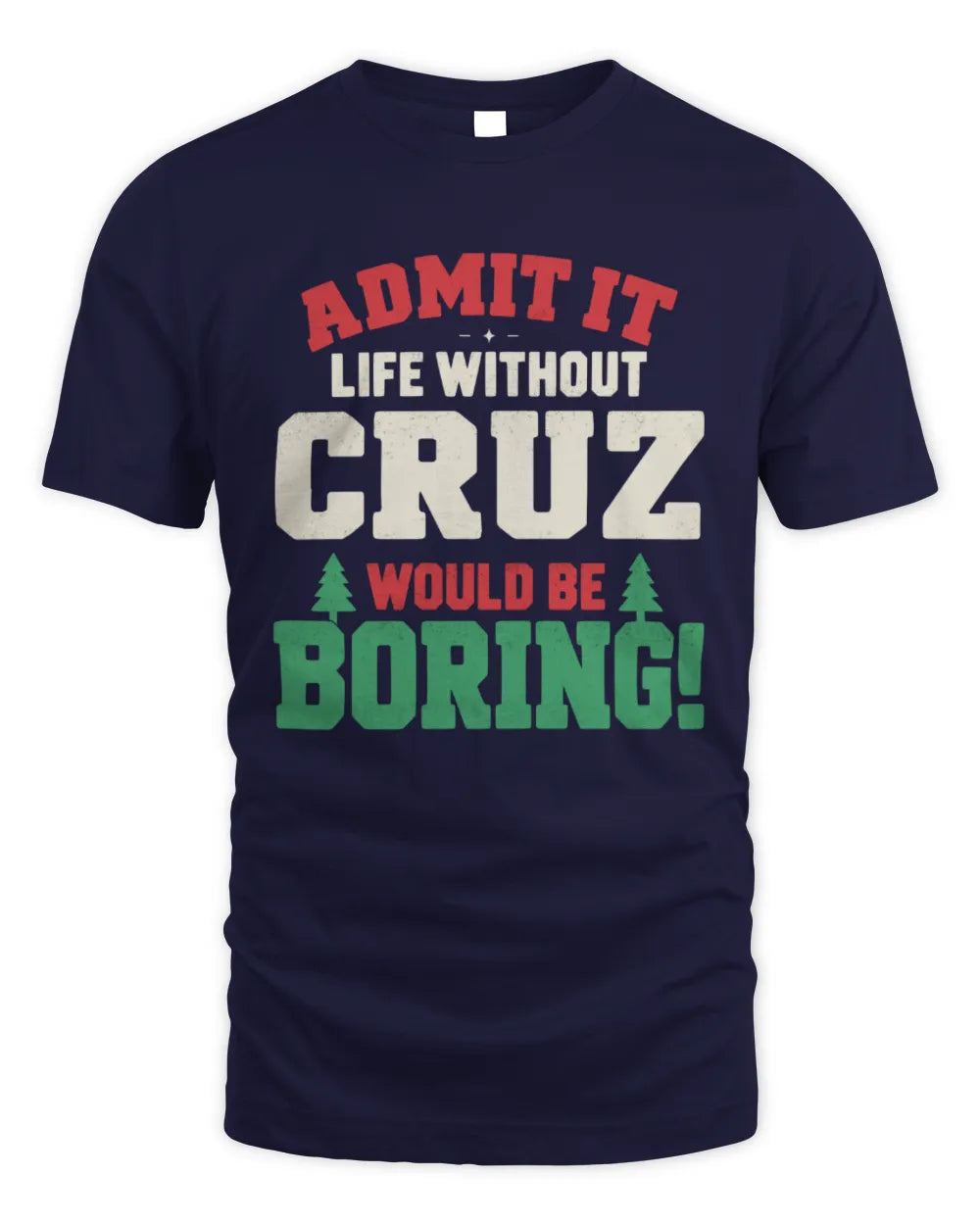 CRUZ P5 TH08 Christmas T-Shirt – “Life Without NAME Would Be Boring” - Unisex Standard T-Shirt - Navy