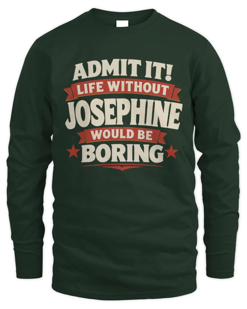 JOSEPHINE P4 KT003 Personalized Funny Quote Apparel “Life Without NAME Would Be Boring” - Men's Long Sleeved T-Shirt - Forest Green
