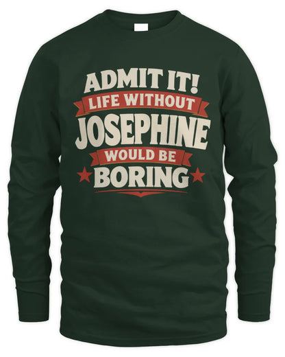 JOSEPHINE P4 KT003 Personalized Funny Quote Apparel “Life Without NAME Would Be Boring” - Men's Long Sleeved T-Shirt - Forest Green