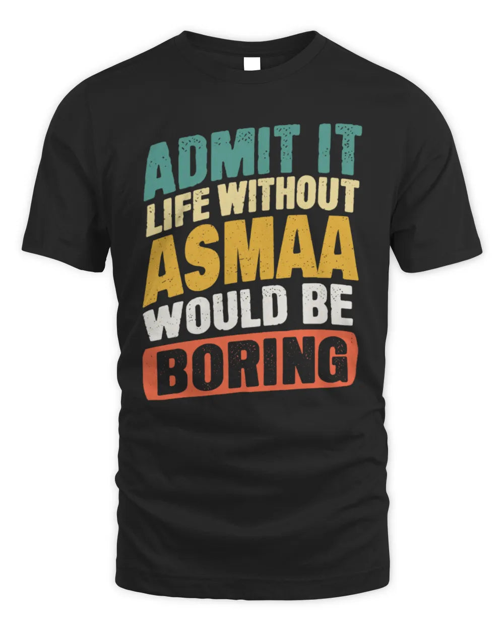 ASMAA TP88-K4-229
Personalized Funny Quote Apparel “Life Without NAME Would Be Boring”