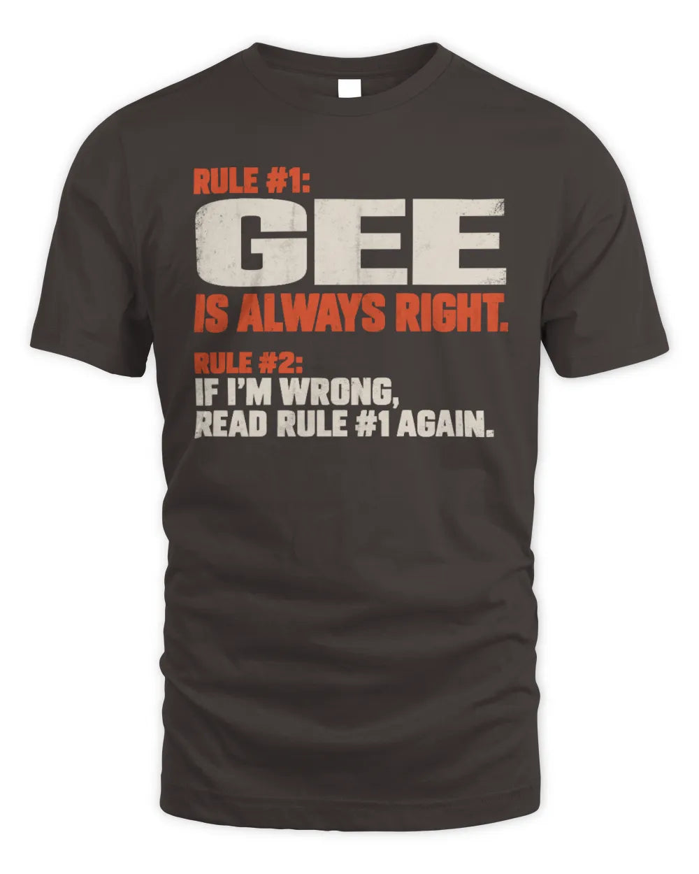 GEE NP1-H006 
Always Right Personalized Name T-Shirt – Funny Custom Name Shirt - Unisex Standard T-Shirt - Dark Chocolate