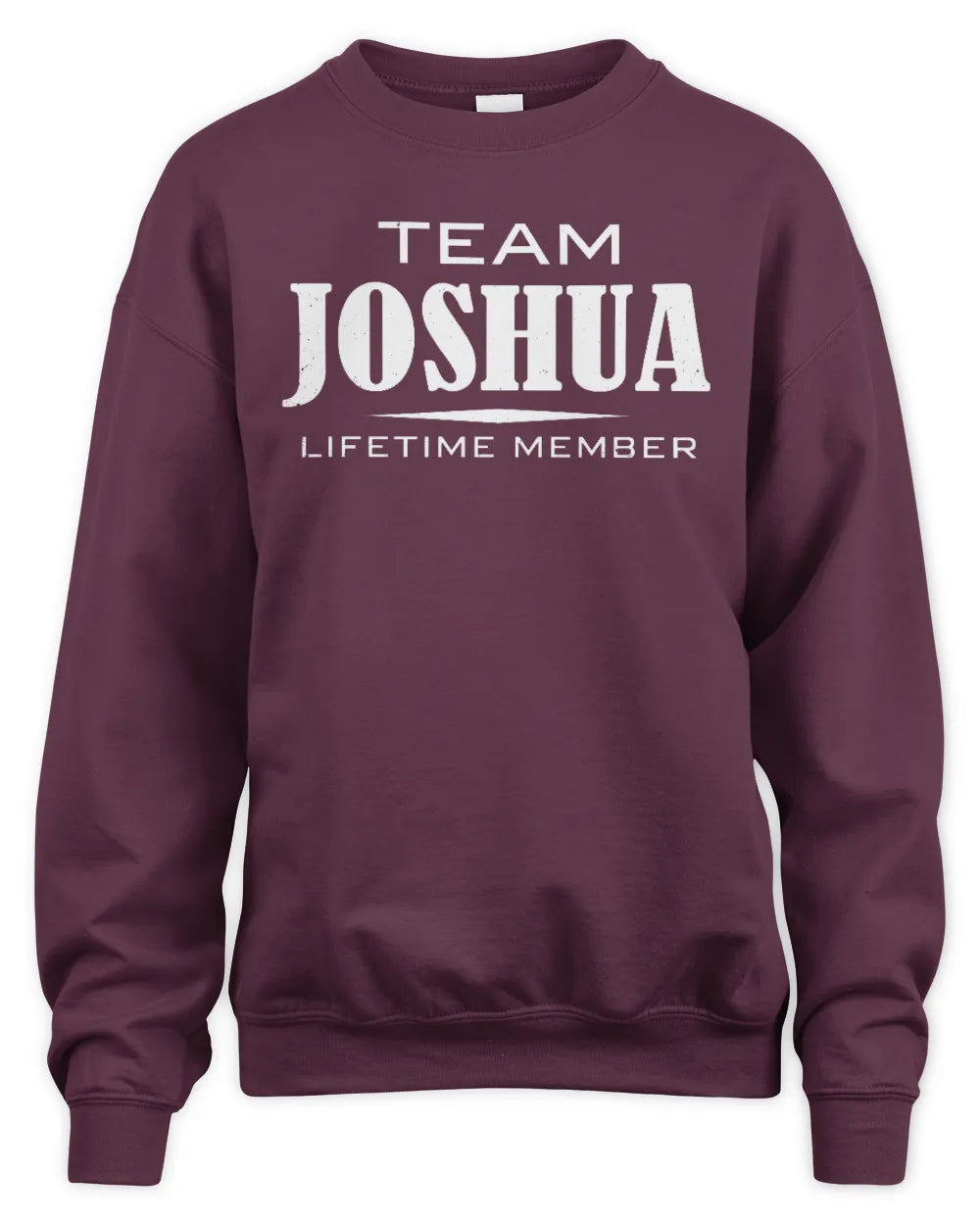 JOSHUA BL62-K4-128 - Personalized “Team NAME Lifetime Member” - Unisex Sweatshirt - Maroon