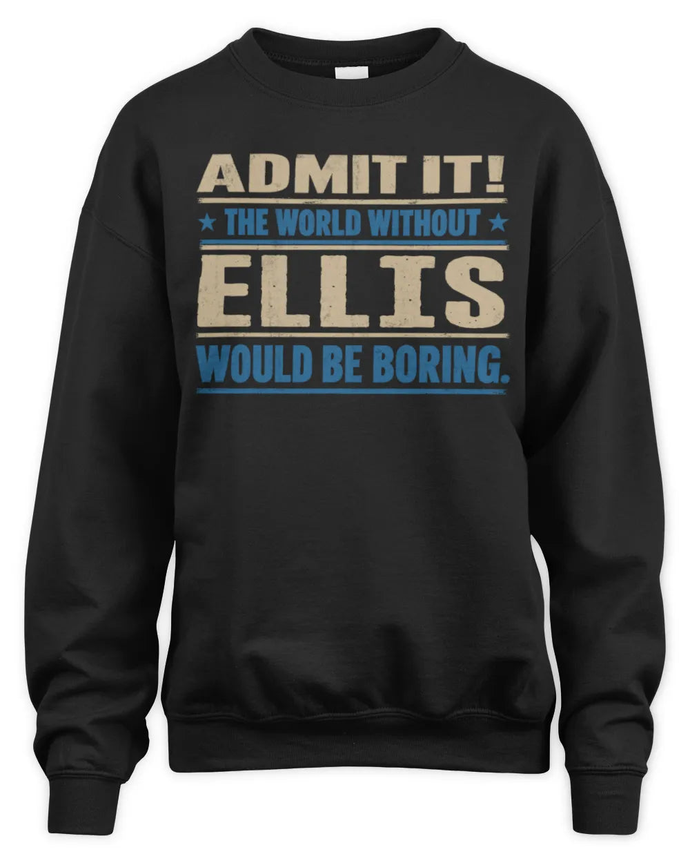ELLIS TP68-K2-968 – Personalized Funny Quote Apparel “The World Without NAME Would Be Boring” - Unisex Sweatshirt - Black