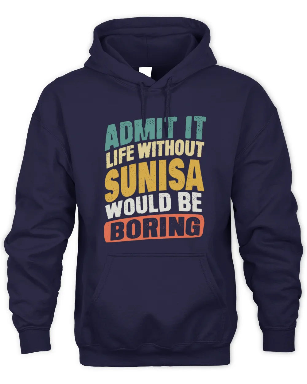 SUNISA TP88-K4-229
Personalized Funny Quote Apparel “Life Without NAME Would Be Boring” - Unisex Hoodie - Navy