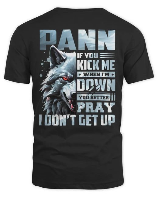 PANN AP62-K4-666 - Personalized Fierce Wolf Quote Apparel “If You Kick Me When I’m Down, You Better Pray I Don’t Get Up”