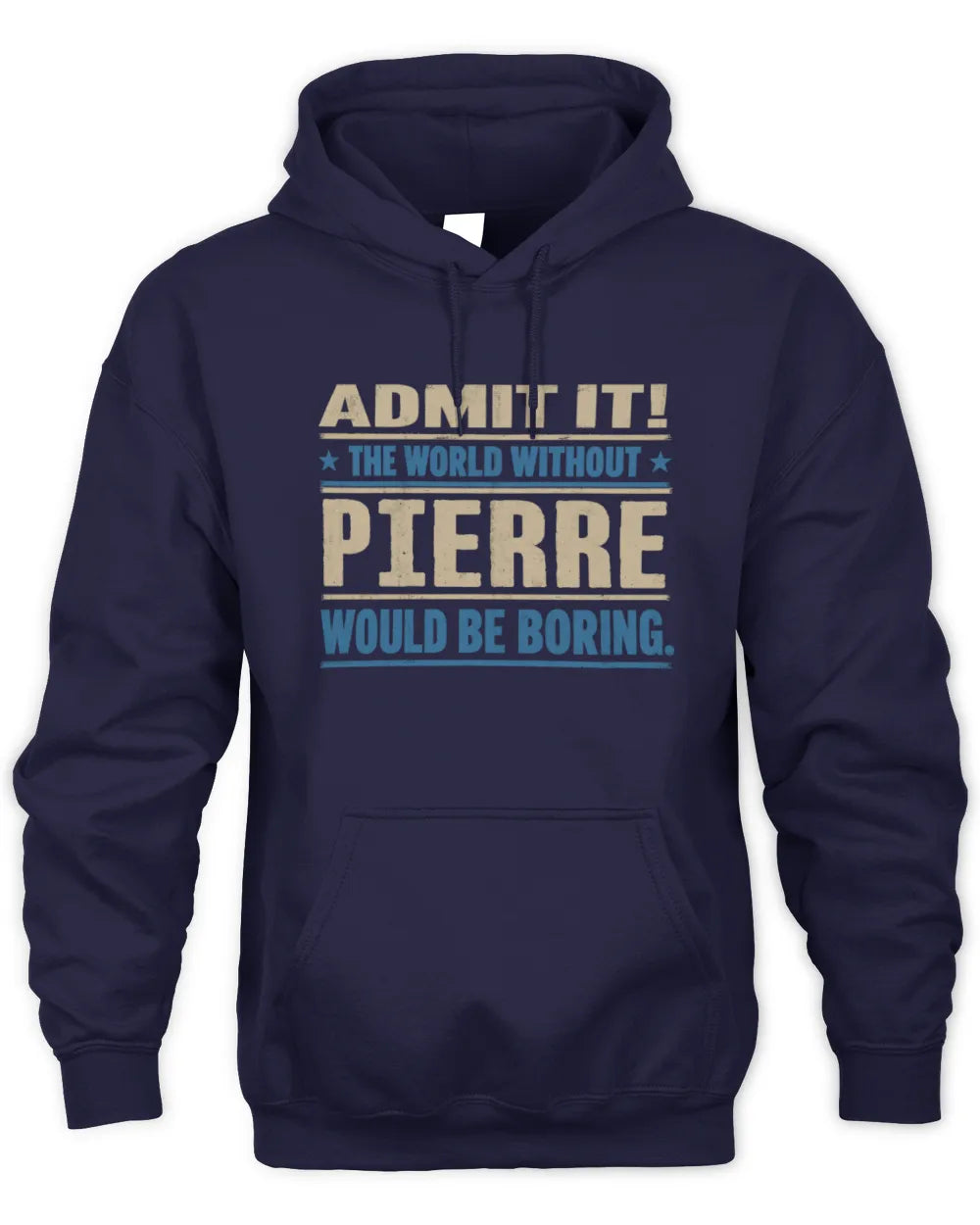 PIERRE TP68-K2-968 – Personalized Funny Quote Apparel “The World Without NAME Would Be Boring” - Unisex Hoodie - Navy