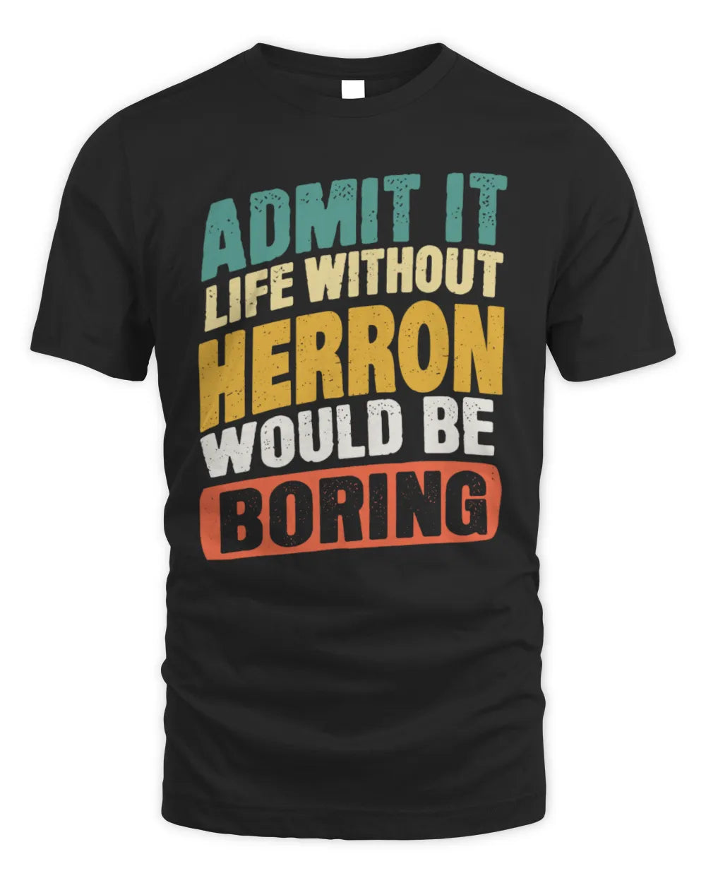HERRON TP88-K4-229
Personalized Funny Quote Apparel “Life Without NAME Would Be Boring” - Unisex Standard T-Shirt - Black