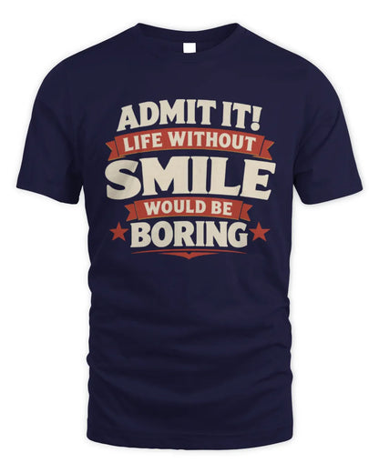 SMILE P4 KT003 Personalized Funny Quote Apparel “Life Without NAME Would Be Boring” - Unisex Standard T-Shirt - Navy