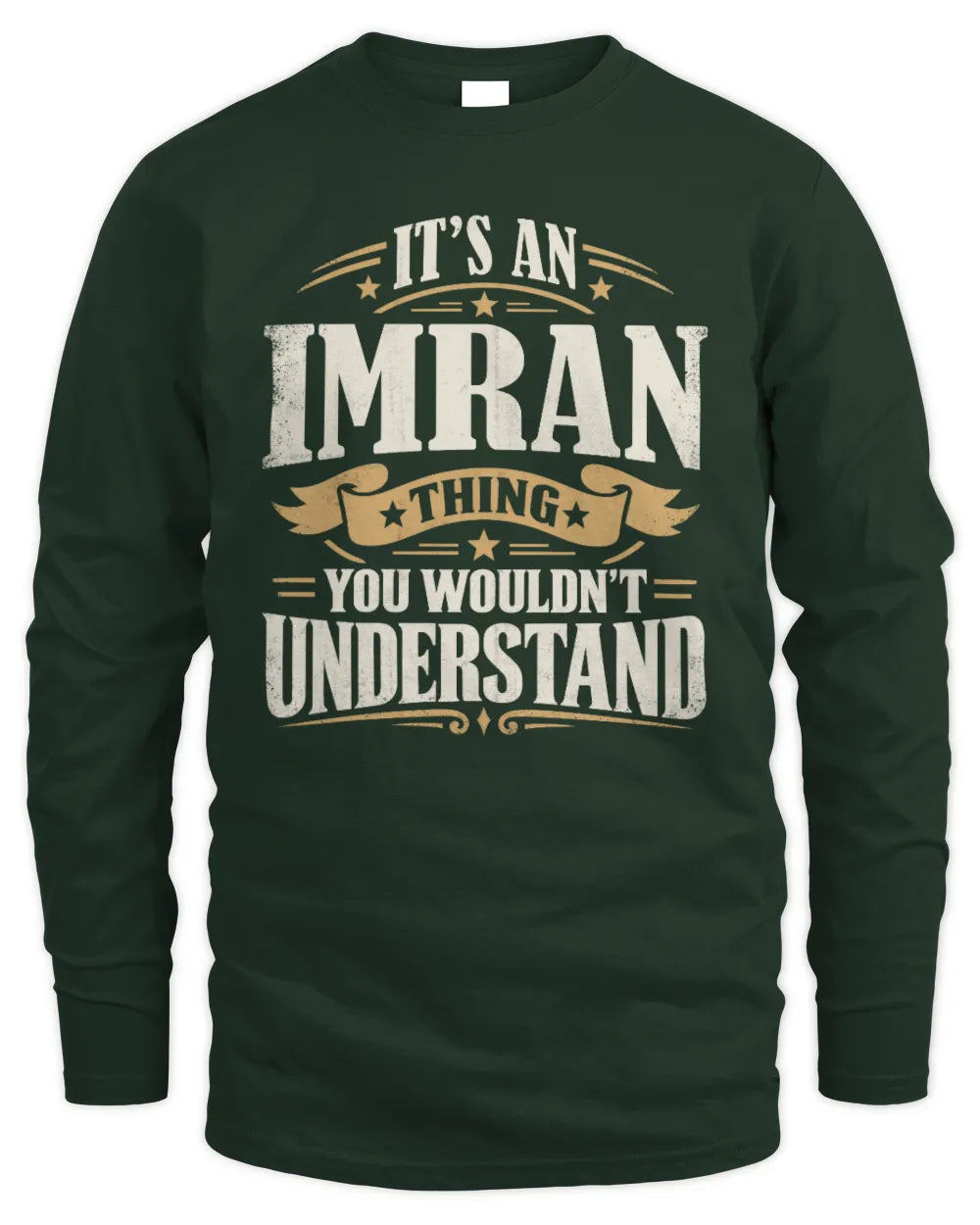 IMRAN P08 TH51 - Personalized “It’s a/an [NAME] Thing – You Wouldn’t Understand” Shirt - Men's Long Sleeved T-Shirt - Forest Green