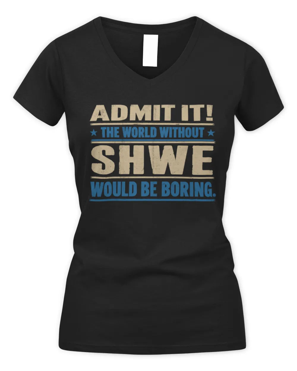SHWE TP68-K2-968 – Personalized Funny Quote Apparel “The World Without NAME Would Be Boring” - Women's V-Neck T-Shirt - Black
