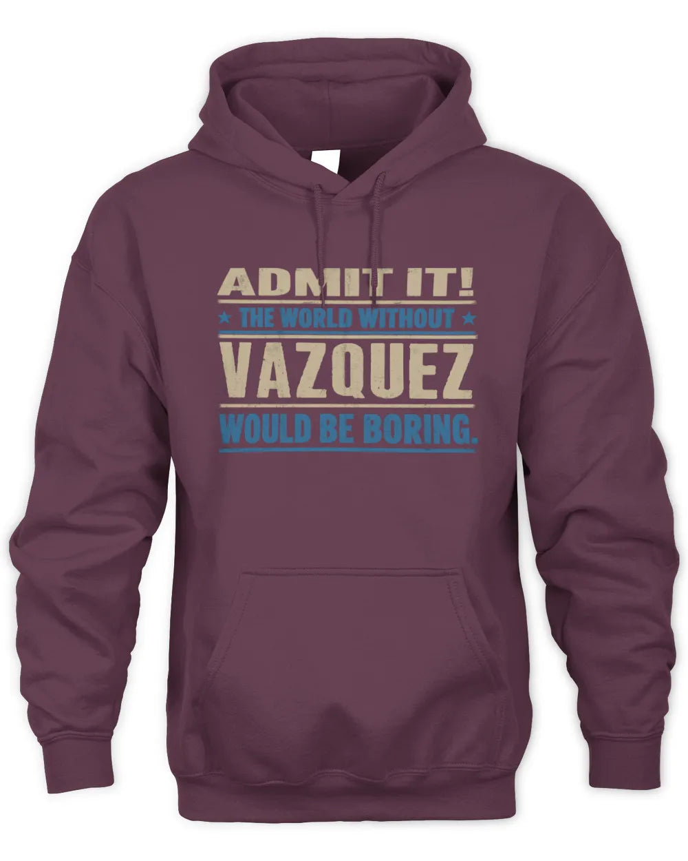 VAZQUEZ TP68-K2-968 – Personalized Funny Quote Apparel “The World Without NAME Would Be Boring” - Unisex Hoodie - Maroon