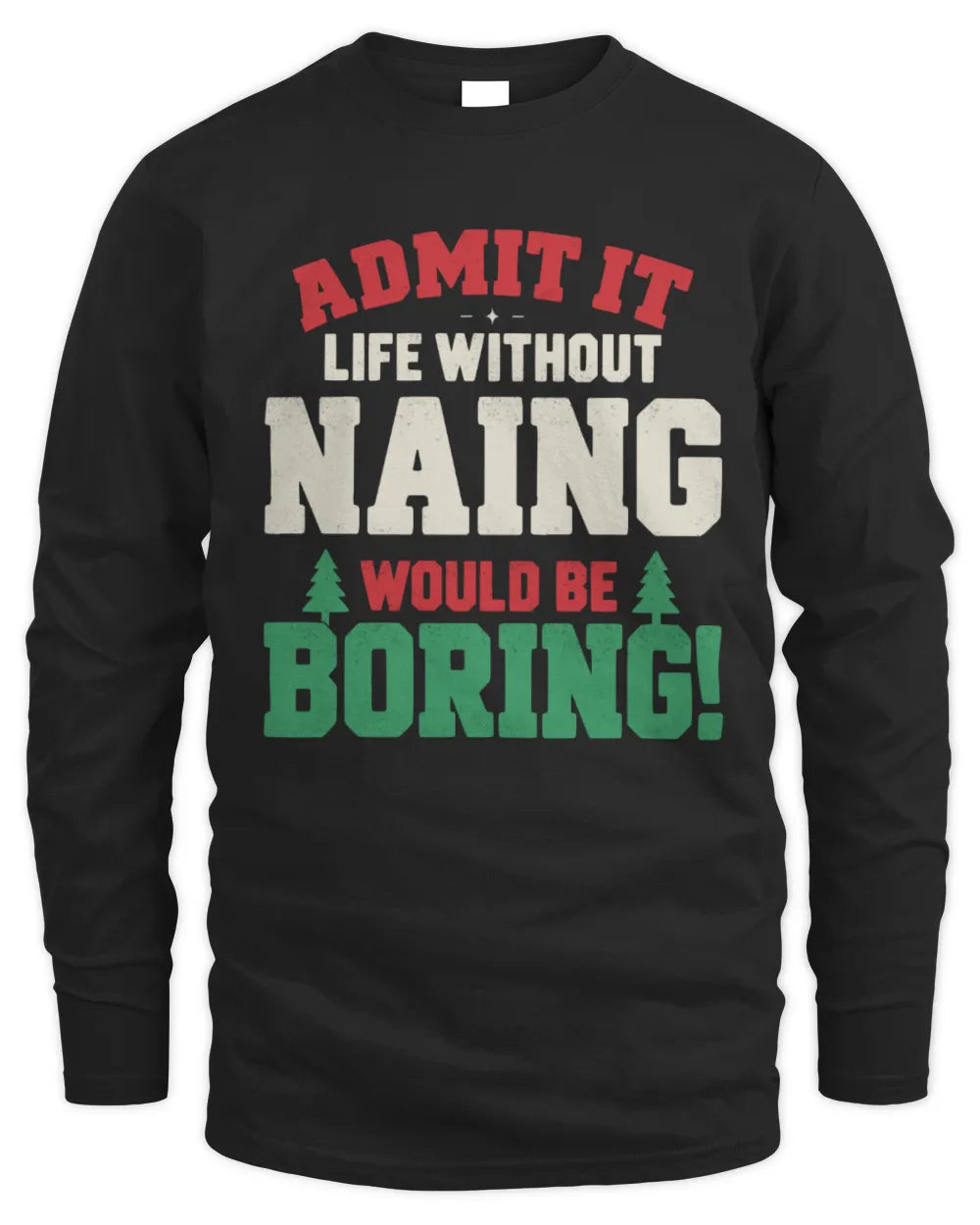NAING P5 TH08 Christmas T-Shirt – “Life Without NAME Would Be Boring” - Men's Long Sleeved T-Shirt - Black